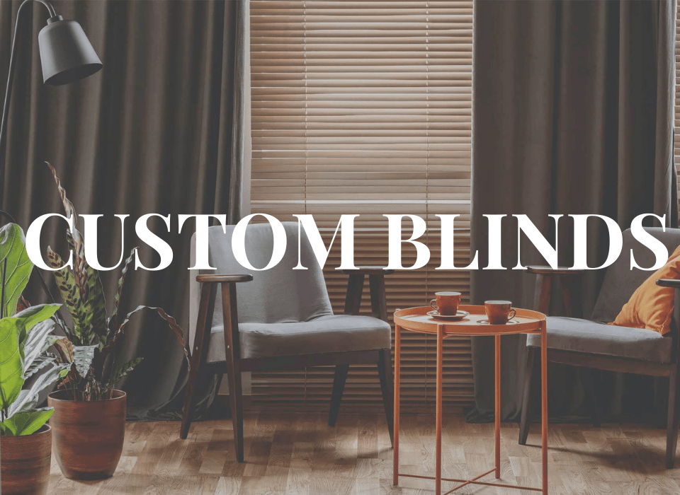 CUSTOM BLINDS